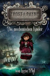 Titelbild: Frost und Payne. Die mechanischen Kinder