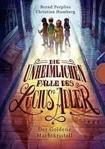 Cover: Die unheimlichen Fälle des Lucius Adler. Der Goldene Machtkristall